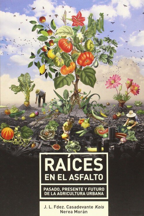 RAICES EN EL ASFALTO. PRESENTE PASADO Y FUTURO DE LA AGRICUL