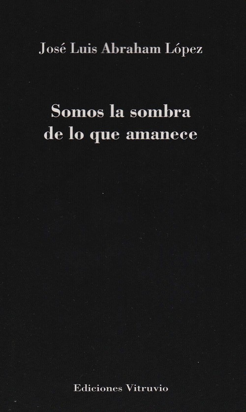 SOMOS LA SOMBRA DE LO QUE AMANECE