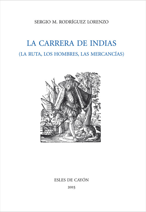 CARRERA DE INDIAS, LA RUTA, LOS HOMBRES, LAS MERCANCIAS, LA