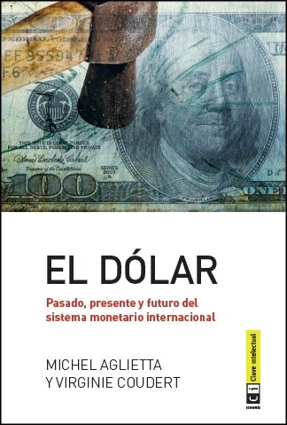 DOLAR. PASADO, PRESENTE Y FUTURO DEL SISTEMA MONETARIO INTER