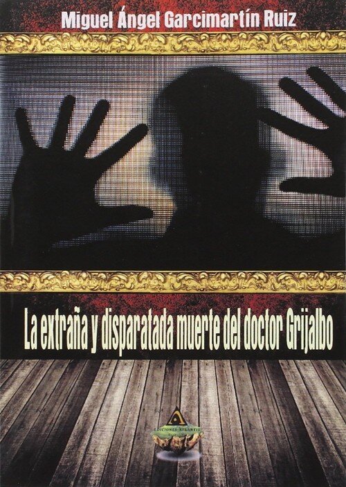 EXTRA�A Y DISPARATADA MUERTE DEL DOCTOR GRIJALBO,LA