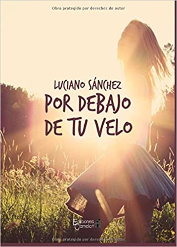 POR DEBAJO DE TU VELO