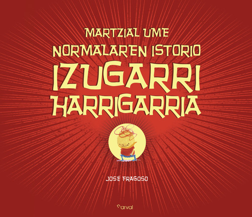 MARTZIAL UME NORMALAREN ISTORIO IZUGARRI HARRIGARRIA