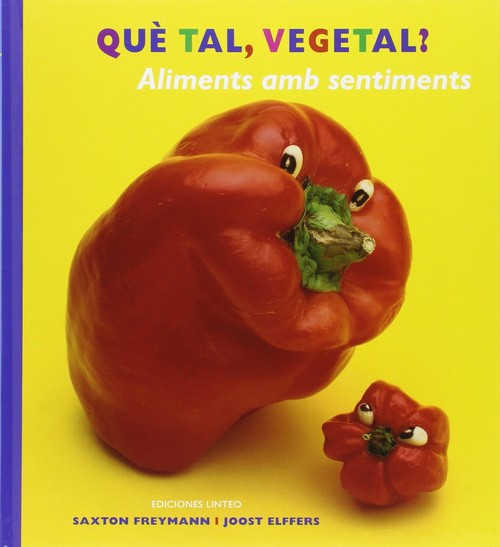 QUE TAL, VEGETAL? ALIMENTS AMB SENTIMENTS