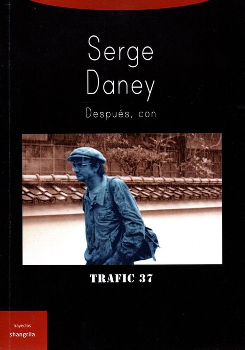 SERGE DANEY.TRAFIC 37