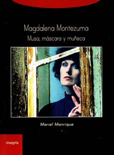 MAGDALENA MONTEZUMA.MUSA,MASCARA Y MU�ECA