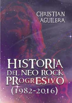 HISTORIA DEL NEO ROCK PROGRESIVO 1982 2016