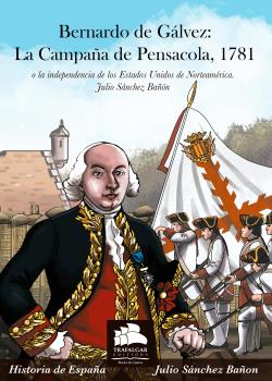 BERNARDO DE GALVEZ LA CAMPAA DE PENSACOLA 1781