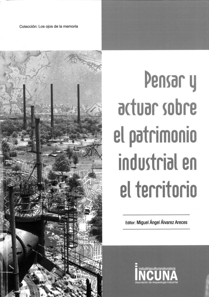 PENSAR Y ACTUAR SOBRE EL PATRIMONIO INDUSTRIAL EN EL TERRIT