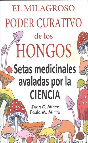MILAGROSO PODER CURATIVO DE LOS HONGOS, EL