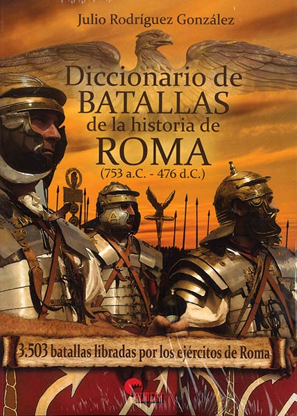 DICCIONARIO DE BATALLAS DE LA HISTORIA DE ROMA (753 A.C. -