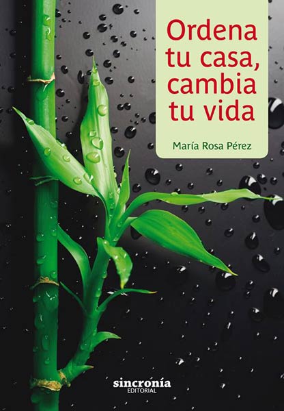ORDENA TU CASA, CAMBIA TU VIDA