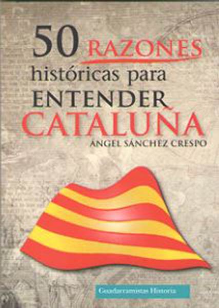 50 RAZONES HISTORICAS PARA ENTENDER CATALU�A