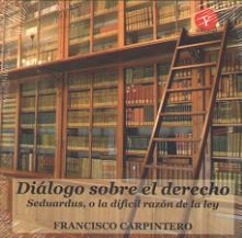 DIALOGO SOBRE EL DERECHO. SEDUARDUS, O LA DIFICIL RAZON DE L