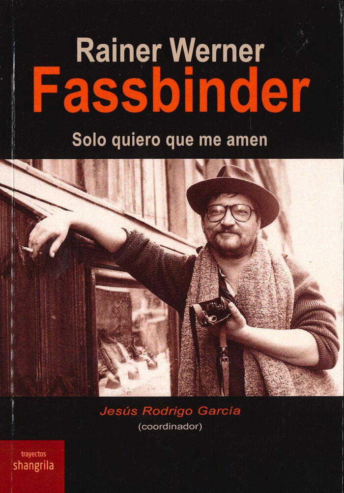 RAINER WERNER FASSBINDER. SOLO QUIERO QUE ME AMEN