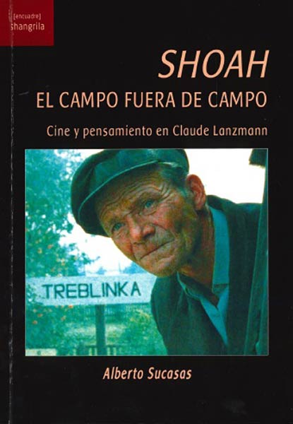 SHOAH. EL CAMPO FUERA DE CAMPO. CINE Y PENSAMIENTO EN CLAUD