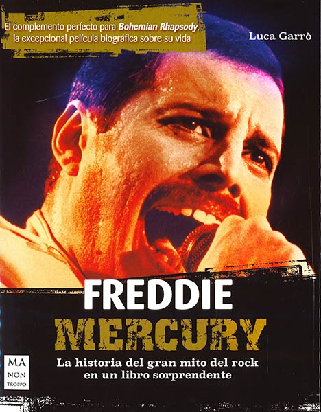 FREDDIE MERCURY. LA HISTORIA DEL GRAN MITO DEL ROCK EN UN L