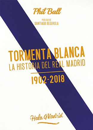 TORMENTA BLANCA LA HISTORIA DEL REAL MADRID 1902 2018