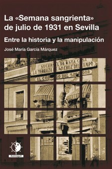 SEMANA SANGRIENTA DE JULIO DE 1931 EN SEVILLA,LA