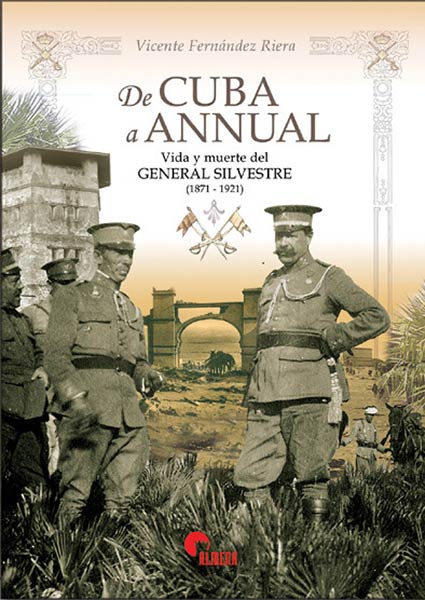 DE CUBA A ANNUAL. VIDA Y MUERTE DEL GENERAL SILVESTRE (1871