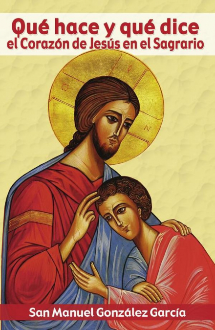 QUE HACE Y QUE DICE EL CORAZON DE JESUS EN EL SAGRARIO