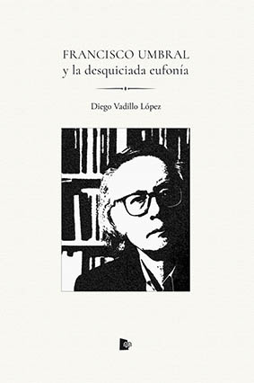 FRANCISCO UMBRAL Y LA DESQUICIADA EUFONIA