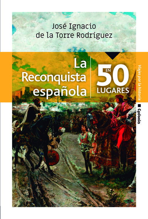 RECONQUISTA ESPAOLA EN 50 LUGARES, LA