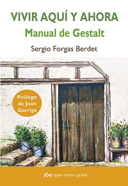 VIVIR AQUI Y AHORA: MANUAL DE GESTALT