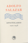 ADOLFO SALAZAR EPISTOLARIO 1912-1958