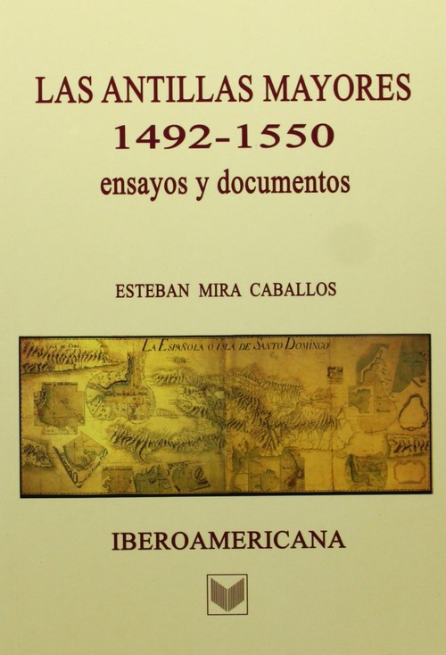ANTILLAS MAYORES, 1492-1550, ENSAYOS Y DOCUMEN