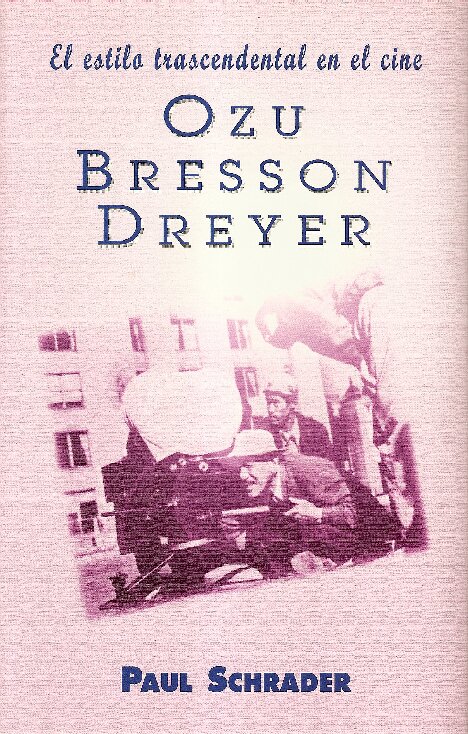 ESTILO TRASCENDENTAL EN EL CINE, EL. OZU, BRESSON, DREYER