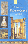 ARTE EN EL PROXIMO ORIENTE ANTIGUO, EL