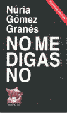 NO ME DIGAS NO