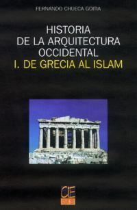 HISTORIA ARQUITECTURA OCCIDENTAL I GRECIA AL ISLAM