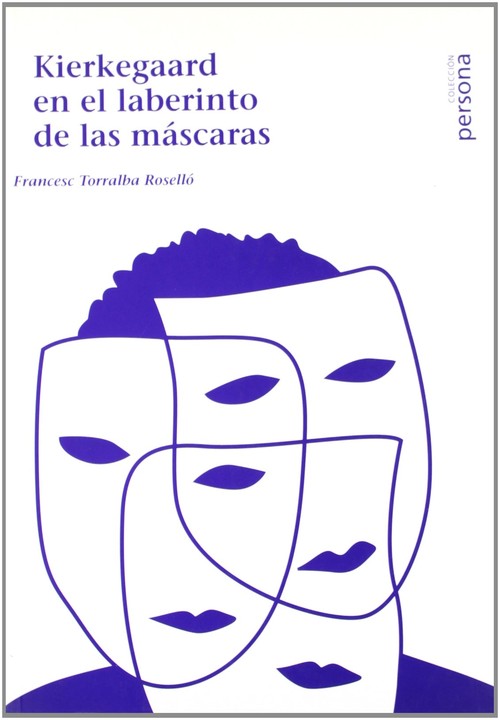 KIERKEGOARD EN EL LABERINTO DE LAS MASCARAS