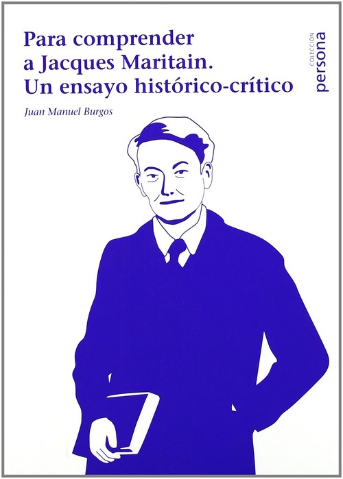 PARA COMPRENDER A JACQUES MARITAIN : UN ENSAYO HISTORICO-CRI