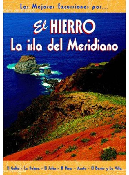 HIERRO. LA ISLA DEL MERIDIANO , EL