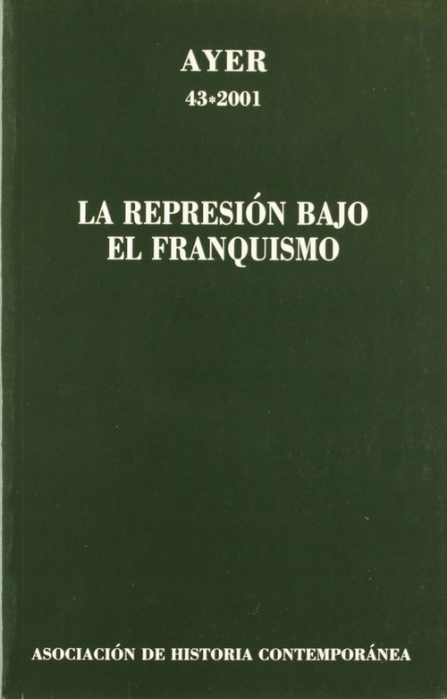 AYER 43 LA REPRESION BAJO EL FRANQUISMO