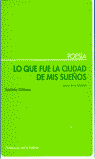 LO QUE FUE LA CIUDAD DE MIS SUE�OS