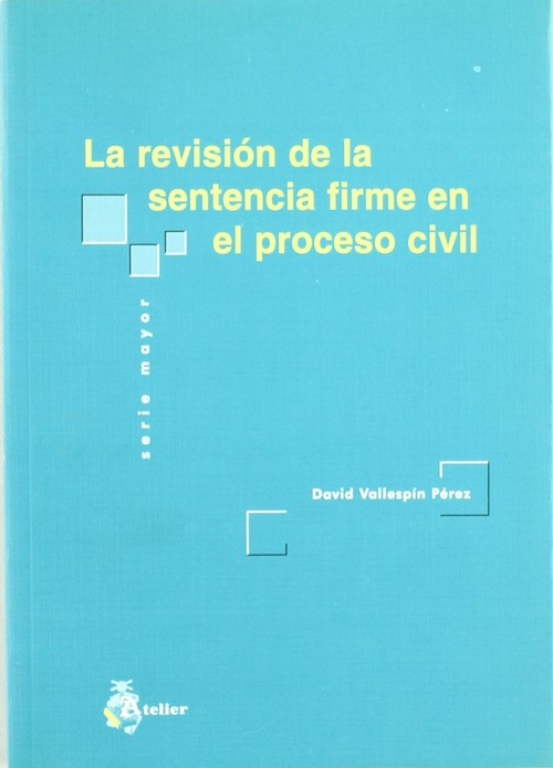 REVISION DE LA SENTENCIA FIRME EN EL PROCESO CIVIL, LA