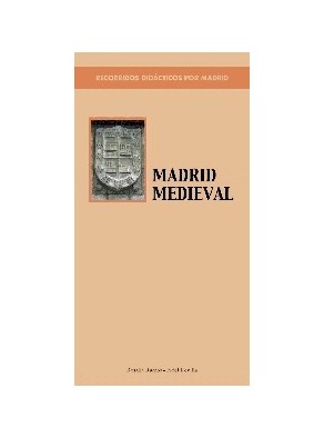 RECORRIDOS DIDACTICOS POR MADRID. MADRID MEDIEVAL