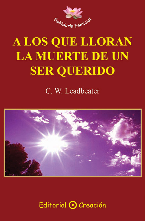 A LOS QUE LLORAN MUERTE SER QUERIDO (SABIDURIA ESENCIAL)