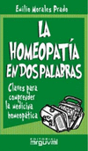 HOMEOPATIA EN DOS PALABRAS, CLAVES PARA COMPRENDER LA MEDICI