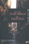 EN LOS SUBURBIOS DEL DESTINO