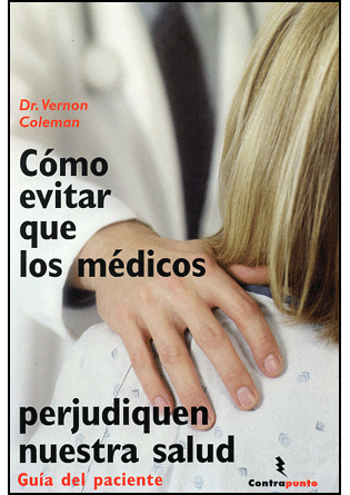 COMO EVITAR QUE LOS MEDICOS PERJUDIQUEN NUESTRA SALUD