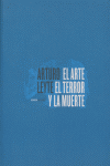 ARTE, EL TERROR Y LA MUERTE,EL
