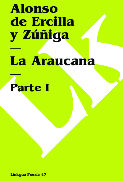 SEGUNDA PARTE DE LA ARAUCANA DE DON ALONSO DE ERZILLA Y CUNI