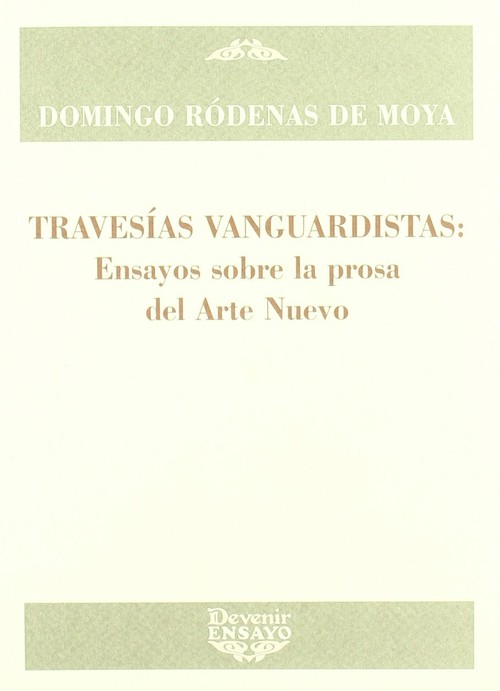 TRAVESIAS VANGUARDISTAS-ENSAYOS SOBRE LA PROSA DEL ARTE NUE