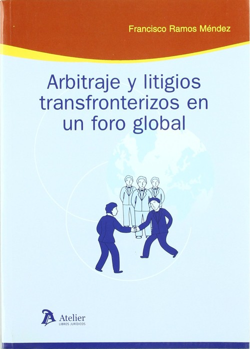 ARBITRAJE Y LITIGIOS TRANSFRONTERIZOS EN UN FORO GLOBAL