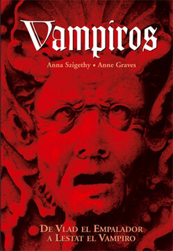 VAMPIROS-DE VLAD EL EMPALADOR A LESTAT EL VAMPIRO